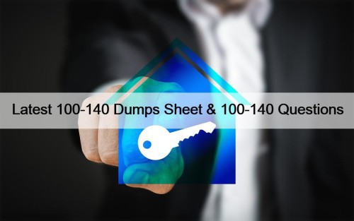 Latest 100-140 Dumps Sheet & 100-140 Questions