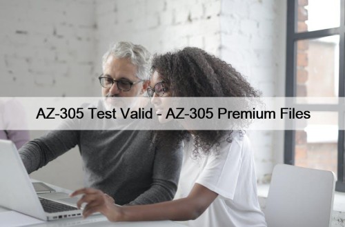 AZ-305 Test Valid - AZ-305 Premium Files