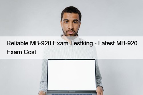Reliable MB-920 Exam Testking - Latest MB-920 Exam ...